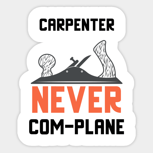 Carpenter never complane, hand plane, woodworking gift, hand tools, carpentry, hand plane, stanley no4, hand woodworker, traditional carpenter Sticker by One Eyed Cat Design